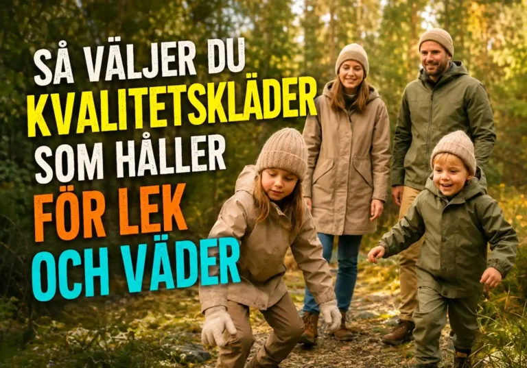 Så väljer du kvalitetskläder som håller för lek och väder